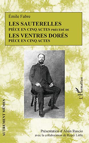 Beispielbild fr Les Sauterelles: Pice en cinq actes prcd de Les ventres dors (French Edition) zum Verkauf von Gallix