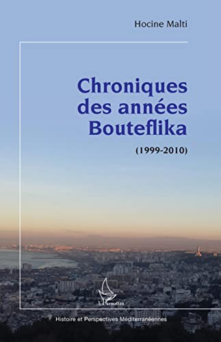 Beispielbild fr Chroniques des annes Bouteflika: (1999-2010) (French Edition) zum Verkauf von Gallix