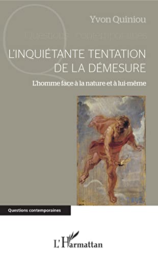 Stock image for L'inquitante tentation de la dmesure: L'homme face  la nature et  lui-mme (French Edition) for sale by GF Books, Inc.
