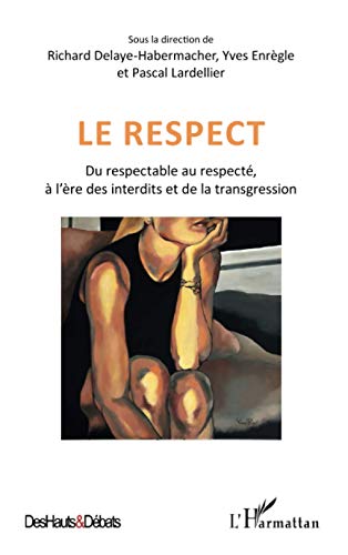Beispielbild fr Le respect: Du respectable au respect,  l're des interdits et de la transgression (French Edition) zum Verkauf von Gallix