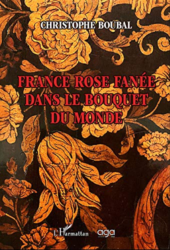 Beispielbild fr France rose fane dans le bouquet du monde zum Verkauf von Gallix