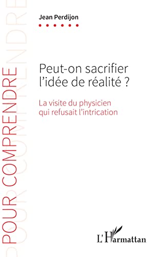 Beispielbild fr Peut-on sacrifier l'ide de ralit ?: La visite du physicien qui refusait l'intrication (French Edition) zum Verkauf von Gallix