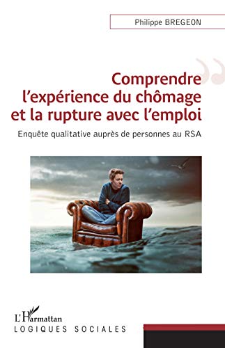 Beispielbild fr Comprendre l'exprience du chmage et la rupture avec l'emploi: Enqute qualitative auprs de personnes au RSA (French Edition) zum Verkauf von Gallix