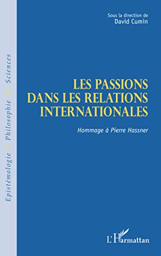 Beispielbild fr Les passions dans les relations internationales: Hommage  Pierre Hassner (French Edition) zum Verkauf von GF Books, Inc.