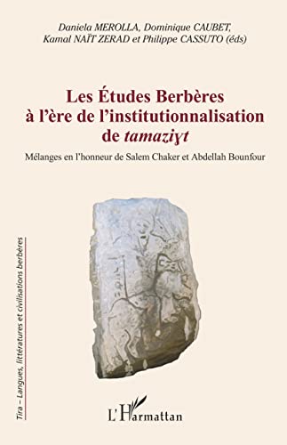 Stock image for Les tudes Berbres  l're de l'institutionnalisation de tamaziyt: Mlanges en l'honneur de Salem Chaker et Abdellah Bounfour (French Edition) for sale by GF Books, Inc.
