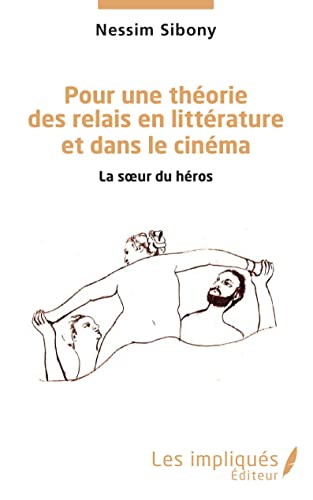 Stock image for Pour une thorie des relais en littrature et dans le cinma: La s?ur du hros: La sur du hros for sale by medimops