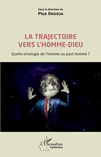 Beispielbild fr La trajectoire vers l'homme-dieu: Quelle ontologie de l'homme au post-homme ? zum Verkauf von medimops