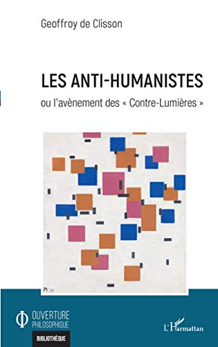 Beispielbild fr Les anti-humanistes: Ou l'avnement des  Contre-Lumires  [Broch] de Clisson, Geoffroy zum Verkauf von BIBLIO-NET