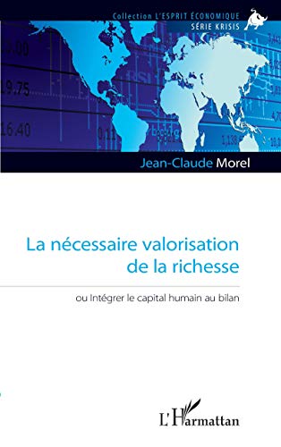 Beispielbild fr La ncessaire valorisation de la richesse: Ou intgrer le capital humain au bilan (French Edition) zum Verkauf von Gallix