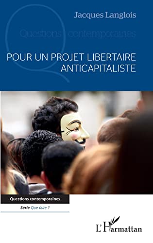 Beispielbild fr Pour un projet libertaire anticapitaliste (French Edition) zum Verkauf von Gallix
