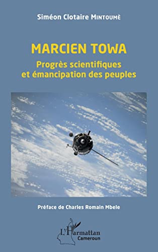 Beispielbild fr Marcien Towa. Progrs scientifiques et mancipation des peuples (French Edition) zum Verkauf von Gallix