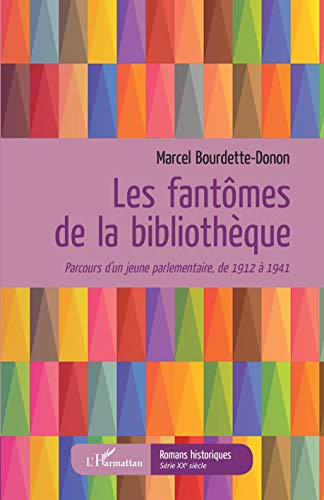 Beispielbild fr Les fantmes de la bibliothque: Parcours d'un jeune parlementaire, de 1912  1941 (French Edition) zum Verkauf von Gallix