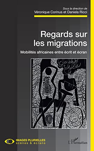 Stock image for Regards sur les migrations. Mobilits africaines entre crit et cran (French Edition) for sale by Gallix