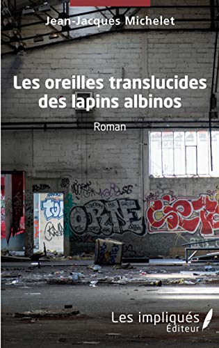 Stock image for Les oreilles translucides des lapins albinos: Roman (French Edition) for sale by Gallix