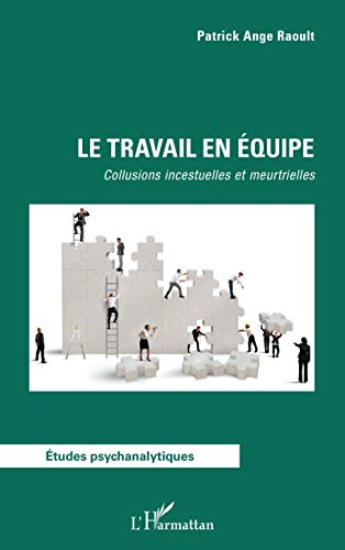 Stock image for Le travail en quipe: Collusions incestuelles et meurtrielles (French Edition) for sale by Gallix