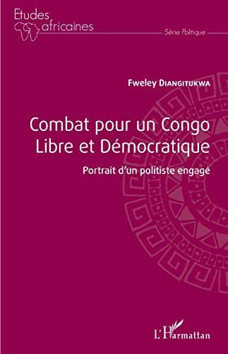 Imagen de archivo de Combat pour un Congo libre et dmocratique: Portrait d'un politiste engag [Broch] Diangitukwa, Fweley a la venta por BIBLIO-NET