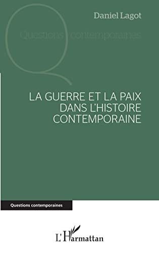 Beispielbild fr La guerre et la paix dans l'histoire contemporaine (French Edition) zum Verkauf von Gallix