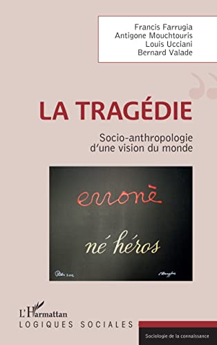 Stock image for La tragdie: Socio-anthropologie d'une vision du monde (French Edition) for sale by Books Unplugged