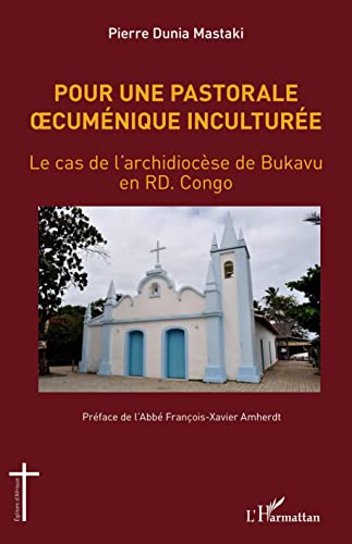 9782343225517: Pour une pastorale oecumnique inculture: Le cas de l'archidiocse de Bukavu en RD. Congo