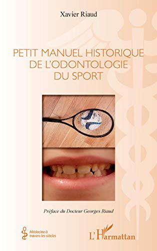 Stock image for Petit manuel historique de l'odontologie du sport [Broch] Riaud, Xavier for sale by BIBLIO-NET