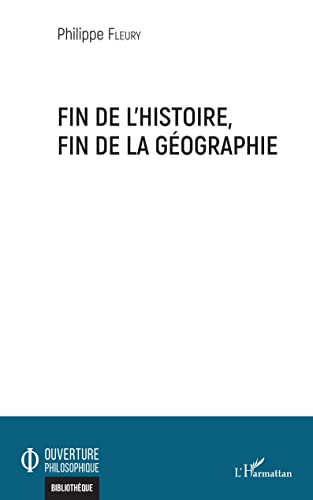 Imagen de archivo de Fin de l'histoire, fin de la gographie (French Edition) a la venta por Gallix
