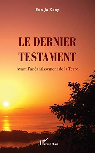 Beispielbild fr Le dernier testament: Avant l'anantissement de la Terre (French Edition) zum Verkauf von Gallix