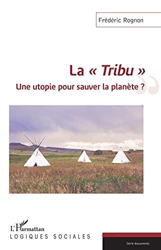 Stock image for La Tribu"": Une utopie pour sauver la plante ? (French Edition) for sale by Gallix