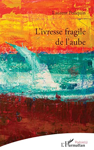 Stock image for L'ivresse fragile de l'aube (French Edition) for sale by Gallix