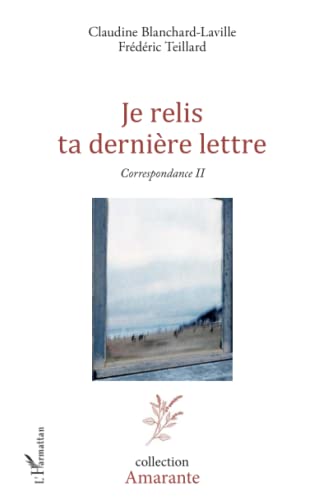 Stock image for Je relis ta dernire lettre: Correspondance II (French Edition) for sale by Gallix