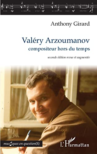 Beispielbild fr Valry Arzoumanov: compositeur hors du temps seconde dition revue et augmente (French Edition) zum Verkauf von Gallix