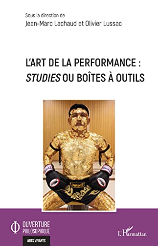 Beispielbild fr L'art de la performance: Studies ou botes  outils (French Edition) zum Verkauf von GF Books, Inc.