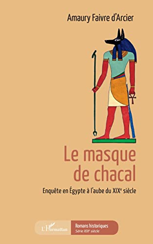 Beispielbild fr Le masque de chacal: Enqute en gypte  l'aube du XIXe sicle zum Verkauf von medimops