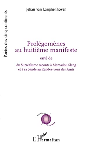 Stock image for Prolgomnes au huitime manifeste: ent de du Surralisme racont  Mamadou Slang et  sa bande au Rendez-vous des Amis for sale by Librairie Th  la page