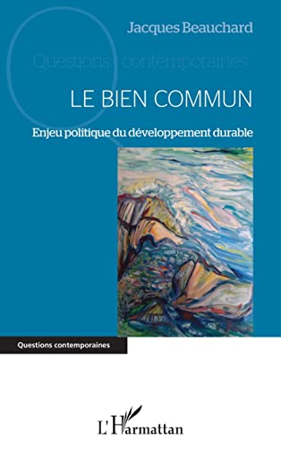 Beispielbild fr Le Bien Commun: Enjeu politique du dveloppement durable (French Edition) zum Verkauf von Gallix