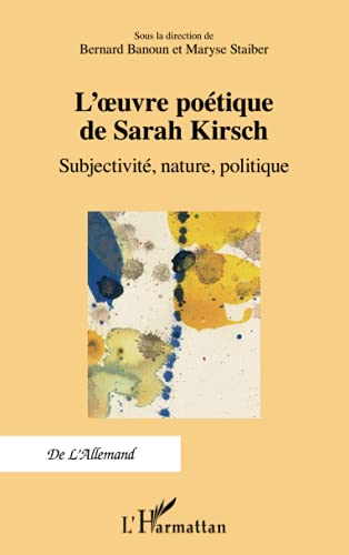 Beispielbild fr L'?uvre potique de Sarah Kirsch: Subjectivit, nature, politique (French Edition) zum Verkauf von Gallix