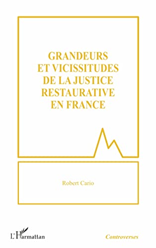 Beispielbild fr Grandeurs et vicissitudes de la justice restaurative en France (French Edition) zum Verkauf von Gallix