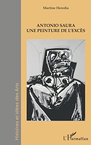 Beispielbild fr Antonio Saura: Une peinture de l'excs (French Edition) zum Verkauf von GF Books, Inc.