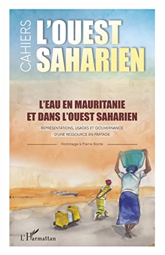 Beispielbild fr L'eau en Mauritanie et dans l'Ouest saharien: Reprsentations, usages et gouvernance d'une ressource en partage L'Ouest saharien volumes 13 & 14 (French Edition) zum Verkauf von Gallix