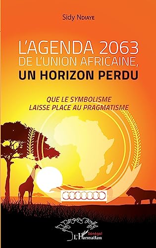 9782343237428: L'agenda 2063 de l'Union africaine, un horizon perdu: Que le symbolisme laisse place au pragmatisme