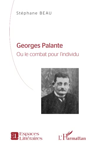 Beispielbild fr Georges Palante: Ou le combat pour l'individu Etude biographique (French Edition) zum Verkauf von Gallix