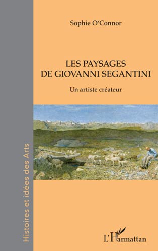 9782343239798: Les paysages de Giovanni Segantini: Un artiste créateur