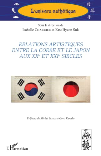 Beispielbild fr Relations artistiques entre la Core et le Japon aux XXe et XXIe sicles (French Edition) zum Verkauf von Gallix
