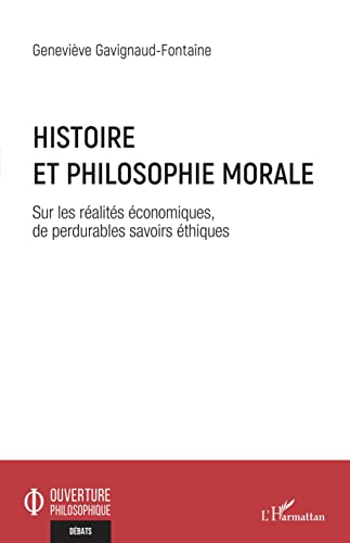 Beispielbild fr Histoire et philosophie morale: Sur les ralits conomiques, de perdurables savoirs thiques (French Edition) zum Verkauf von Gallix