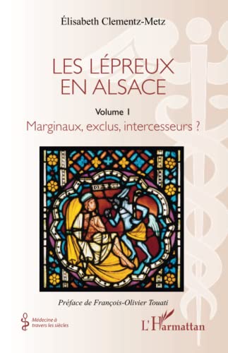 Beispielbild fr Les lpreux en Alsace: Marginaux, exclus, intercesseurs ? (French Edition) zum Verkauf von Gallix