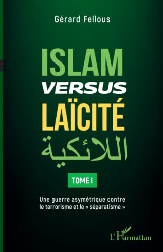 Imagen de archivo de Islam versus lacit: Tome 1 Une guerre asymtrique contre le terrorisme et le sparatisme"" (French Edition) a la venta por Gallix