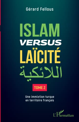 Imagen de archivo de Islam versus lacit: Tome 2 Une immixtion turque en territoire franais (French Edition) a la venta por Gallix