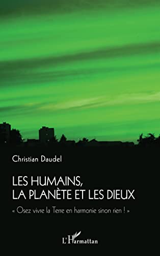 Stock image for les humains, la plante et les dieux : "osez vivre la terre en harmonie sinon rien !" for sale by Chapitre.com : livres et presse ancienne