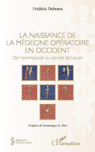 Beispielbild fr La naissance de la mdecine opratoire en occident: De Hammourabi au concile de Latran (French Edition) zum Verkauf von Gallix