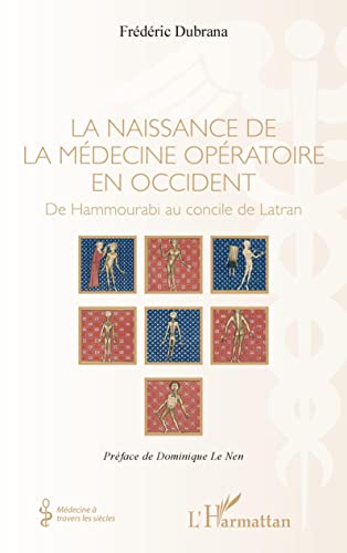 Stock image for La naissance de la mdecine opratoire en occident: De Hammourabi au concile de Latran (French Edition) for sale by Gallix
