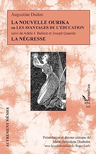 Beispielbild fr La Nouvelle Ourika ou les Avantages de l'ducation: suivi de La Ngresse (French Edition) zum Verkauf von Gallix